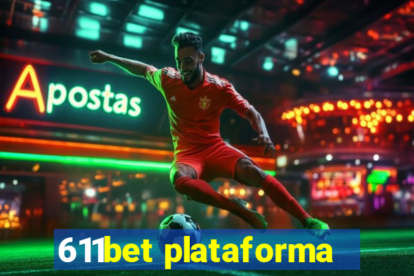 611bet plataforma